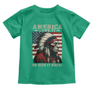 America Love It Or Give It Back Toddler T Shirt Native American Chiefs Vintage USA Flag TS11 Irish Green Print Your Wear