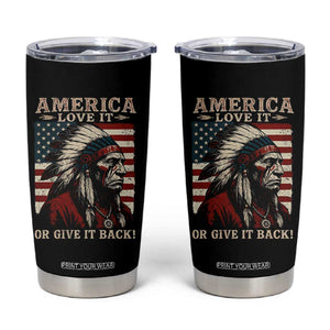America Love It Or Give It Back Tumbler Cup Native American Chiefs Vintage USA Flag TS11 Black Print Your Wear