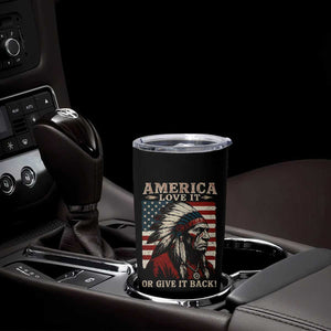 America Love It Or Give It Back Tumbler Cup Native American Chiefs Vintage USA Flag TS11 Print Your Wear