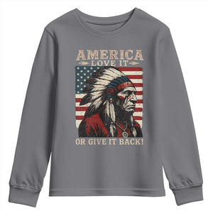 America Love It Or Give It Back Youth Sweatshirt Native American Chiefs Vintage USA Flag TS11 Charcoal Print Your Wear