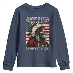 America Love It Or Give It Back Youth Sweatshirt Native American Chiefs Vintage USA Flag TS11 Navy Print Your Wear