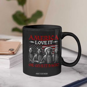 America Love It Or Give It Back Coffee Mug Native American Chiefs USA Flag TS11 Print Your Wear