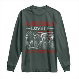 America Love It Or Give It Back Long Sleeve Shirt Native American Chiefs USA Flag TS11 Dark Forest Green Print Your Wear