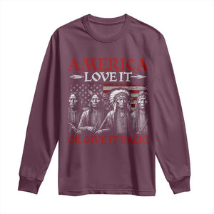 America Love It Or Give It Back Long Sleeve Shirt Native American Chiefs USA Flag TS11 Maroon Print Your Wear