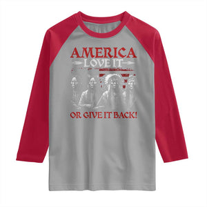 America Love It Or Give It Back Raglan Shirt Native American Chiefs USA Flag TS11 Sport Gray Red Print Your Wear