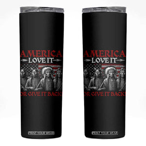America Love It Or Give It Back Skinny Tumbler Native American Chiefs USA Flag TS11 Black Print Your Wear