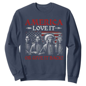 America Love It Or Give It Back Sweatshirt Native American Chiefs USA Flag TS11 Navy Print Your Wear