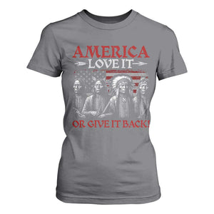 America Love It Or Give It Back T Shirt For Women Native American Chiefs USA Flag TS11 Charcoal Print Your Wear