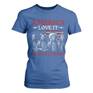 America Love It Or Give It Back T Shirt For Women Native American Chiefs USA Flag TS11 Royal Blue Print Your Wear