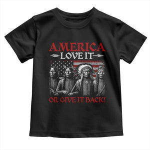 America Love It Or Give It Back Toddler T Shirt Native American Chiefs USA Flag TS11 Black Print Your Wear