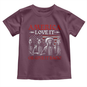 America Love It Or Give It Back Toddler T Shirt Native American Chiefs USA Flag TS11 Maroon Print Your Wear