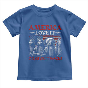 America Love It Or Give It Back Toddler T Shirt Native American Chiefs USA Flag TS11 Royal Blue Print Your Wear