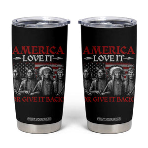 America Love It Or Give It Back Tumbler Cup Native American Chiefs USA Flag TS11 Black Print Your Wear