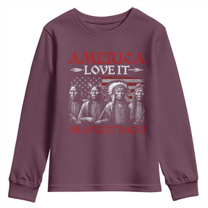 America Love It Or Give It Back Youth Sweatshirt Native American Chiefs USA Flag TS11 Maroon Print Your Wear