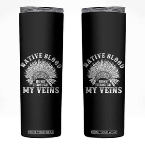 Native Blood Runs Through My Veins Skinny Tumbler Native American War Bonnet TS11 Black Print Your Wear
