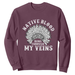 Native Blood Runs Through My Veins Sweatshirt Native American War Bonnet TS11 Maroon Print Your Wear