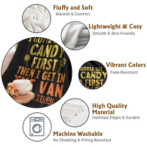 Funny I Gotta See The Candy First Then I Get In The Van I Am Not Stupid Throw Blanket Creepy Adult TS11 Print Your Wear