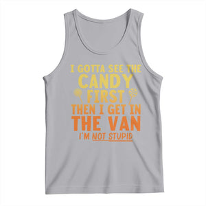 Funny I Gotta See The Candy First Then I Get In The Van I Am Not Stupid Tank Top Creepy Adult TS11 Athletic Heather Print Your Wear
