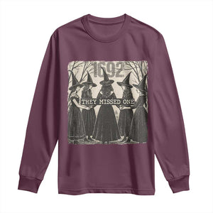 1692 They Missed One Long Sleeve Shirt Halloween Feminist Witch Trials TS11 Maroon Print Your Wear