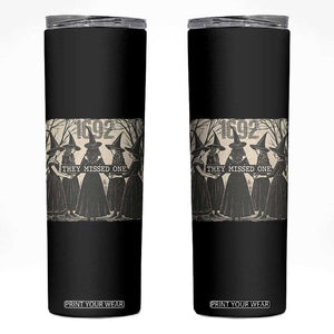 1692 They Missed One Skinny Tumbler Halloween Feminist Witch Trials TS11 Black Print Your Wear
