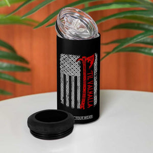 Viking Til Valhalla 4 in 1 Can Cooler Tumbler Norse Mythology Axe Celtic Knot USA Flag TS11 Print Your Wear