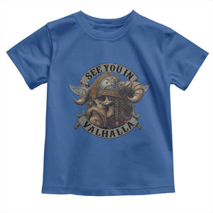 See You In Valhalla Toddler T Shirt Nordic Norse Viking Warrior Skull TS11 Royal Blue Print Your Wear