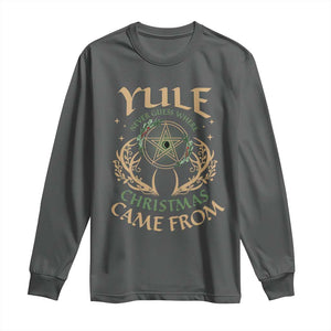 Yule Never Guess Where Christmas Come From Long Sleeve Shirt Pentagram Circle TS11 Dark Heather Print Your Wear