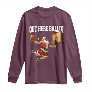 Funny Christmas Basketball Long Sleeve Shirt Out Here Ballin Xmas Santa Sport TS11 Maroon Print Your Wear