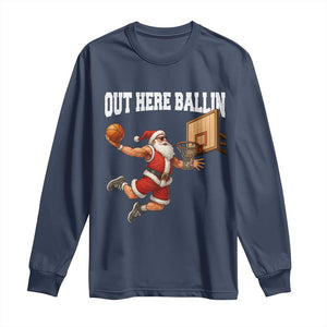Funny Christmas Basketball Long Sleeve Shirt Out Here Ballin Xmas Santa Sport TS11 Navy Print Your Wear