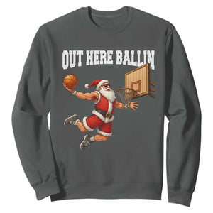 Funny Christmas Basketball Sweatshirt Out Here Ballin Xmas Santa Sport TS11 Dark Heather Print Your Wear