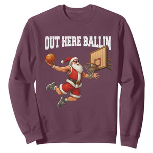 Funny Christmas Basketball Sweatshirt Out Here Ballin Xmas Santa Sport TS11 Maroon Print Your Wear