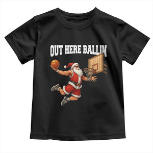 Funny Christmas Basketball Toddler T Shirt Out Here Ballin Xmas Santa Sport TS11 Black Print Your Wear