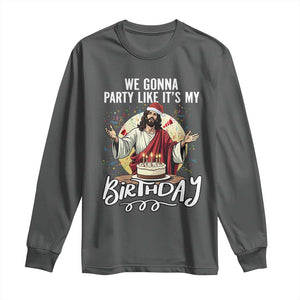 Funny Christian Christmas Birthday Long Sleeve Shirt We Gonna Party Like It Is My Birthday TS11 Dark Heather Print Your Wear