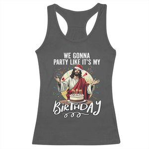 Funny Christian Christmas Birthday Racerback Tank Top We Gonna Party Like It Is My Birthday TS11 Dark Heather Print Your Wear
