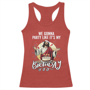 Funny Christian Christmas Birthday Racerback Tank Top We Gonna Party Like It Is My Birthday TS11 Red Print Your Wear
