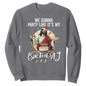 Funny Christian Christmas Birthday Sweatshirt We Gonna Party Like It Is My Birthday TS11 Charcoal Print Your Wear