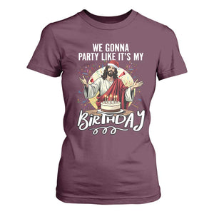 Funny Christian Christmas Birthday T Shirt For Women We Gonna Party Like It Is My Birthday TS11 Maroon Print Your Wear