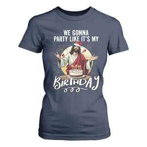 Funny Christian Christmas Birthday T Shirt For Women We Gonna Party Like It Is My Birthday TS11 Navy Print Your Wear