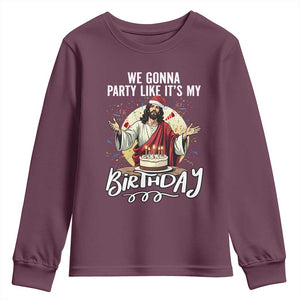 Funny Christian Christmas Birthday Youth Sweatshirt We Gonna Party Like It Is My Birthday TS11 Maroon Print Your Wear