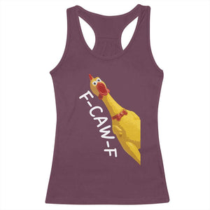 Funny F Caw F Chicken Toy Racerback Tank Top Poultry Humor TS11 Maroon Print Your Wear