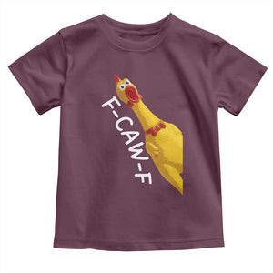 Funny F Caw F Chicken Toy Toddler T Shirt Poultry Humor TS11 Maroon Print Your Wear