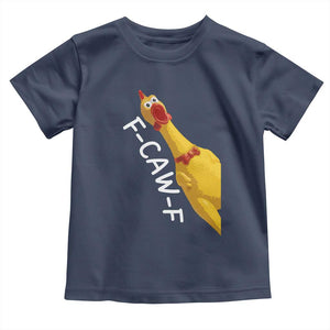 Funny F Caw F Chicken Toy Toddler T Shirt Poultry Humor TS11 Navy Print Your Wear