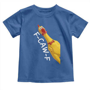 Funny F Caw F Chicken Toy Toddler T Shirt Poultry Humor TS11 Royal Blue Print Your Wear