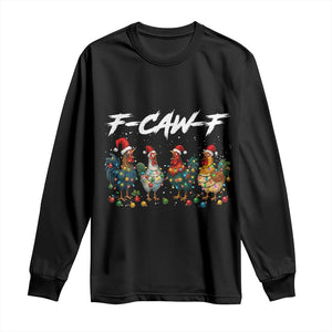 Funny F Caw F Chicken Christmas Long Sleeve Shirt Xmas Rooster Meme Poultry Farm TS11 Black Print Your Wear