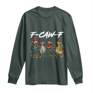 Funny F Caw F Chicken Christmas Long Sleeve Shirt Xmas Rooster Meme Poultry Farm TS11 Dark Forest Green Print Your Wear