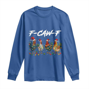 Funny F Caw F Chicken Christmas Long Sleeve Shirt Xmas Rooster Meme Poultry Farm TS11 Royal Blue Print Your Wear