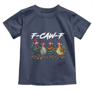 Funny F Caw F Chicken Christmas Toddler T Shirt Xmas Rooster Meme Poultry Farm TS11 Navy Print Your Wear