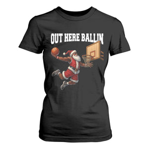Funny Black Santa Christmas Basketball T Shirt For Women Out Here Ballin Xmas Santa Sport TS11 Black Print Your Wear