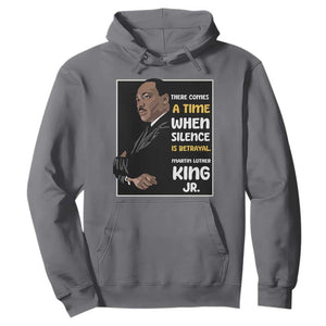 Martin Luther King Jr Quotes Hoodie There Comes A Time When Silence Is Betrayal MLK Day TS11 Charcoal Print Your Wear