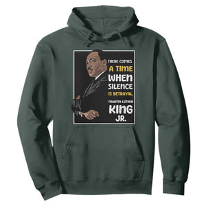 Martin Luther King Jr Quotes Hoodie There Comes A Time When Silence Is Betrayal MLK Day TS11 Dark Forest Green Print Your Wear
